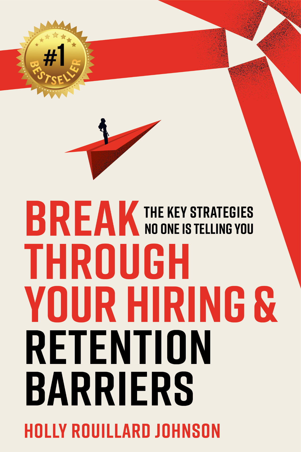Cover of Break Through Your Hiring & Retention Barriers by Holly Rouillard Johnson